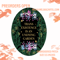 {preorder} TRANS EXISTENCE IS AN UNDYING GARDEN PATCH