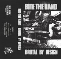 Bite the Hand - "Brutal by Design" Cassette Tape