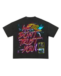 Image 3 of We Still Don't Trust You Tee