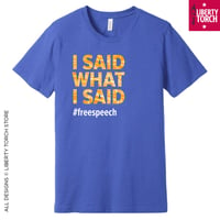 Image 1 of I Said What I Said Free Speech Unisex T-Shirt