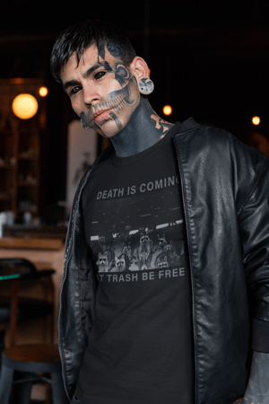 Image of Death is Coming - Eat Trash Be Free T-Shirt