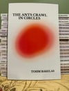 The Ants Crawl in Circles by Tohm Bakelas (Bone Machine, Inc.)