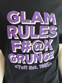 Image 3 of Tuff "Glam Rules F#@K Grunge" Men's Black Tour T-shirt  - In Various Sizes!