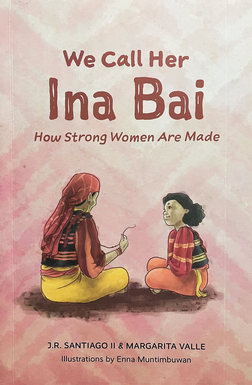 We Call Her Ina Bai: How Strong Women Are Made 