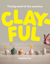 Clayful: the big world of tiny ceramics [PRE-ORDER & FREE GIFT]