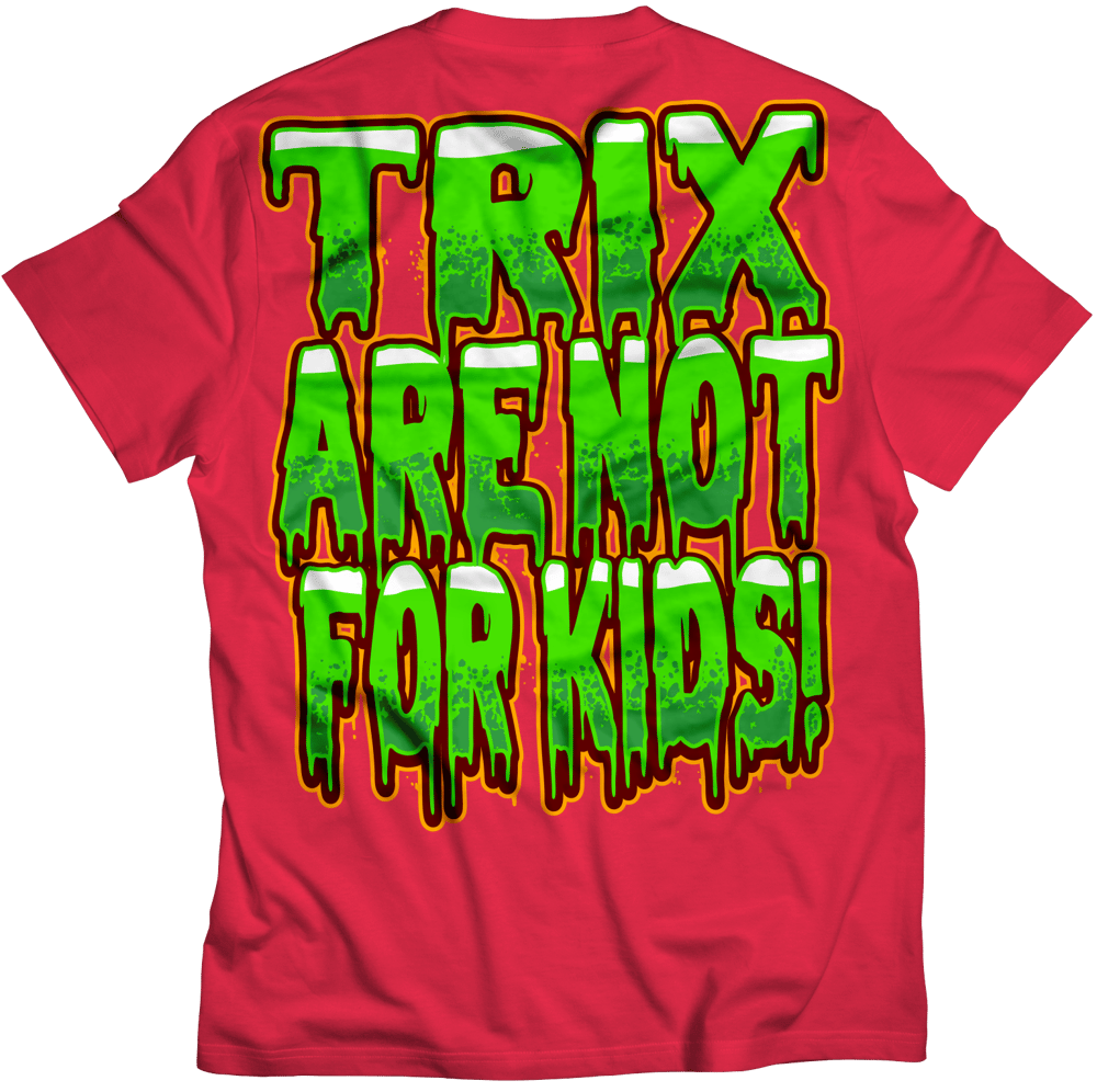 Trix Are Not For Kids 