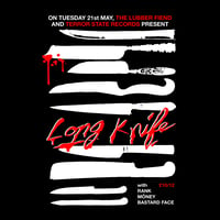 Long Knife w/ more TBA - 21st May