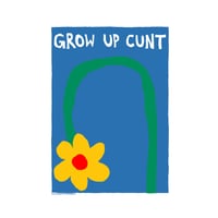 Grow Up Cunt