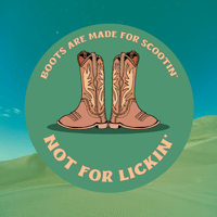 BOOTS ARE MADE FOR SCOOTIN' NOT FOR LICKIN' Sticker