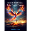 Rise of the Phoenix: From pain to purpose *Book PREORDER*