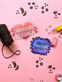 Image 1 of Submissive and Breedable or Angry and Infertile Vinyl Stickers