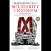 Solidarity Unionism: Rebuilding the Labor Movement from Below, Second Edition