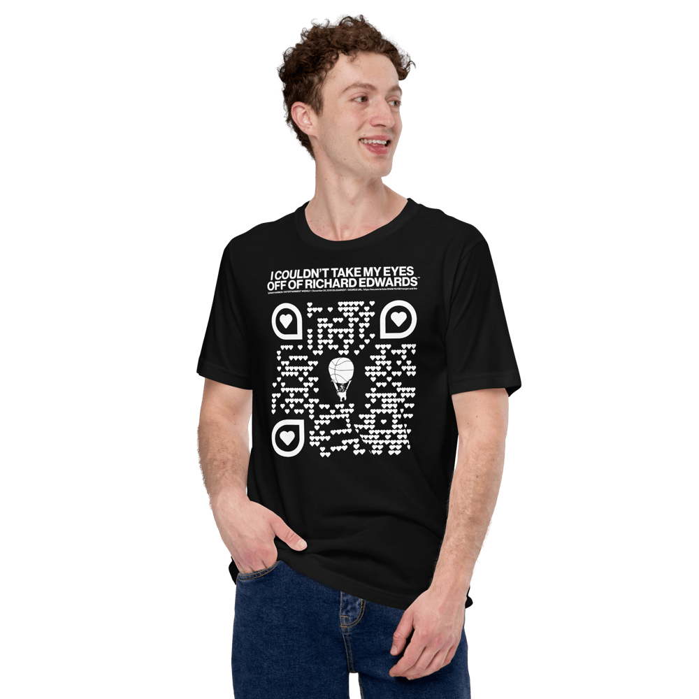 I COULDN'T TAKE MY EYES OFF OF THE QR CODE ON MY OFFICIAL RICHARD EDWARDS™ TEE SHIRT | Unisex WOW!