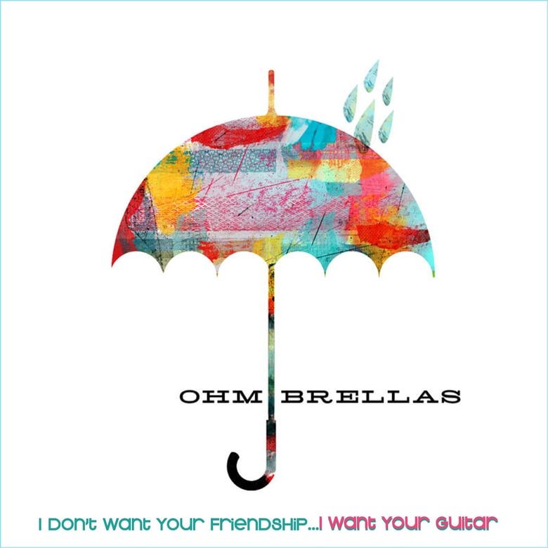 Image of Ohm Brellas - I don't want your friendship, I want your guitar - HG003
