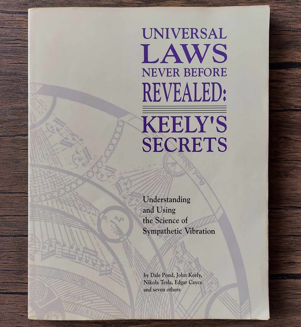 Universal Laws Never Before Revealed: Keely's Secrets - Understanding and Using the Science...