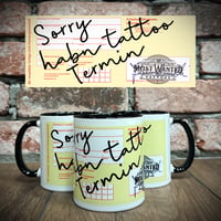 Most Wanted Tattoos Kaffeebecher "Sorry habn tattoo Termin"