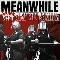 MEANWHILE 'Same Shit New Millennium' LP. PRE ORDER shipping end of JULY 