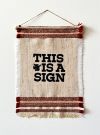 Image 2 of This is a Sign -Vintage Woven Banner