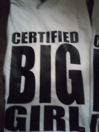 Image 2 of TODAYS TSHIRT OF THE DAY...  CERTIFIED BIG DADDY-BIG POPPA - BIG MOMMA - BIG GURL TSHIRTS