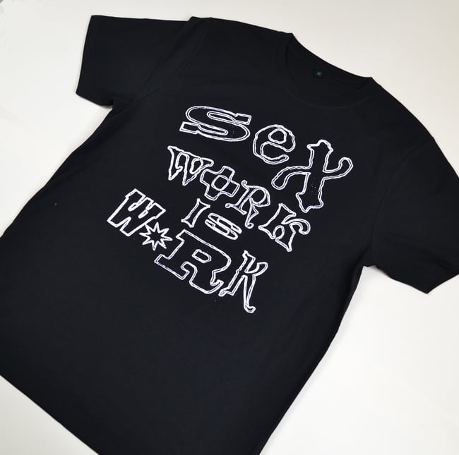  SEX WORK IS WORK - Black T-shirt by Yenny Grant & Holly Paynter 