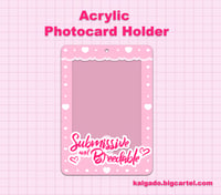 PREORDER Submissive and Breedable Acrylic Photocard Holder Keychain