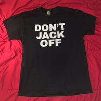 Image 1 of DON'T JACK OFF SHIRT