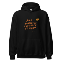 Image 1 of Love Yourself You Piece Of Shit Unisex Hoodie