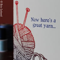 Image 2 of Greeting Card: "Now here's a great yarn..." with yarn ball