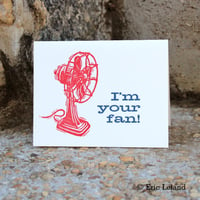 Image 1 of Greeting Card: "I'm your fan!" with electric fan