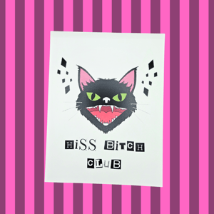 Image of Hiss Bitch Club Print