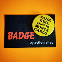 Image 2 of Hand Made 38mm Badges - Who Killed Tank Girl? / Tank Girl Goes To Monte Carlo