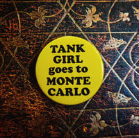 Image 4 of Hand Made 38mm Badges - Who Killed Tank Girl? / Tank Girl Goes To Monte Carlo