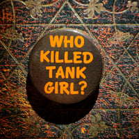 Image 6 of Hand Made 38mm Badges - Who Killed Tank Girl? / Tank Girl Goes To Monte Carlo