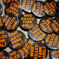 Image 7 of Hand Made 38mm Badges - Who Killed Tank Girl? / Tank Girl Goes To Monte Carlo