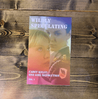 Wildly Speculating vol. 7 - Cadet Kelly: One Girl Revolution Zine