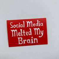 Image 2 of SOCIAL MEDIA MRLTED MY BRAIN Sticker