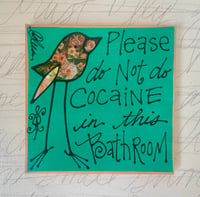 Please do not do cocaine in this bathroom 