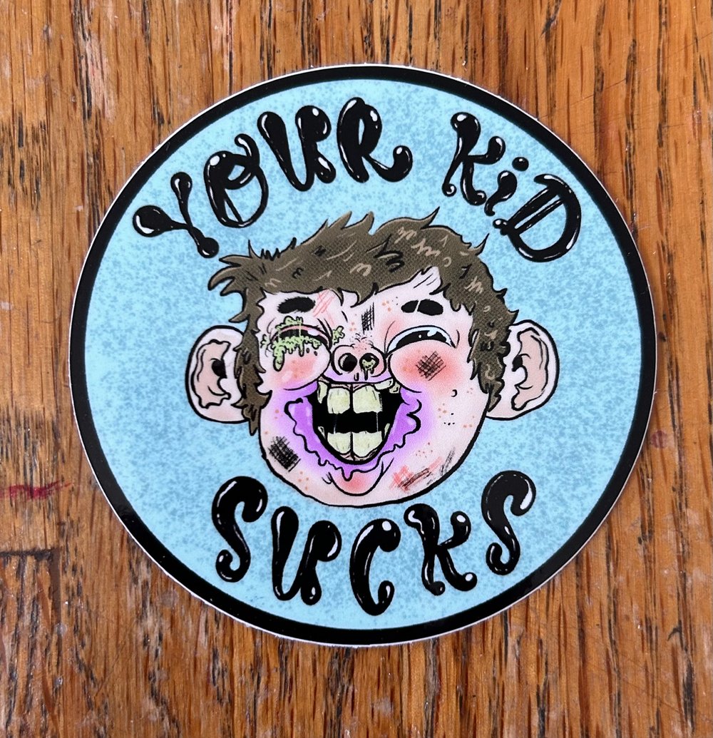 Image of Your Kid Sucks Sticker