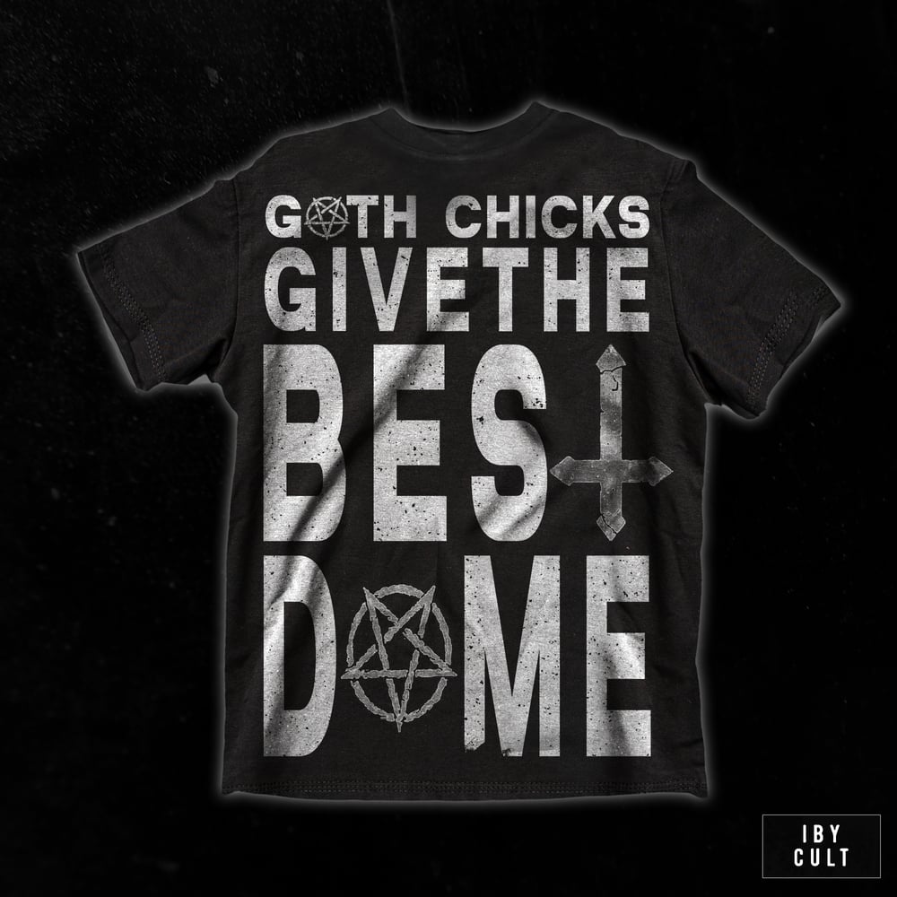 Image of GOTH CHICKS GIVE THE BEST DOME