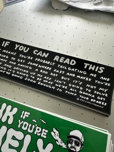 Image of If You Can Read This - 8.5 x 3 bumper sticker by Kees Holterman