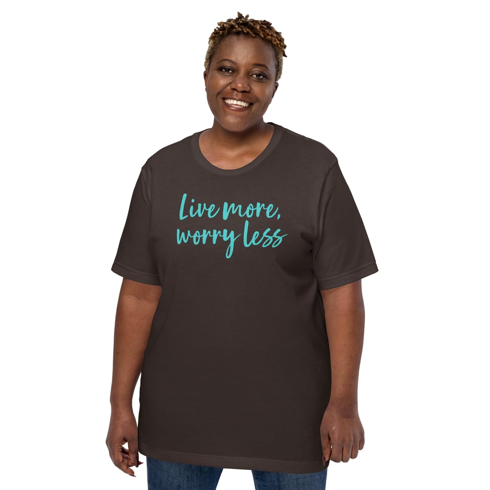 Worry Less Unisex T-shirt