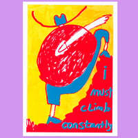 'I Must Climb Constantly' Screenprint