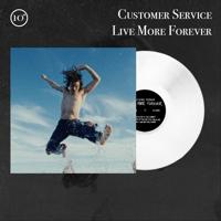Customer Service - Live More Forever - 10"