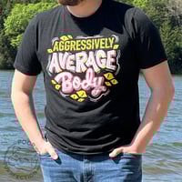 Image 1 of Aggressively Average Body T-shirt