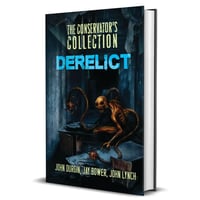 The Conservator's Collection: Derelict - Hardcover