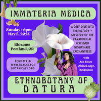 SPRING CLASS TOUR 2024 • Portland, OR • Immateria Medica: Ethnobotany of Datura