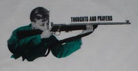 Image 2 of Thoughts and Prayers Shirt