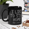 **NEW** I Like To Stay Home - glossy black mug