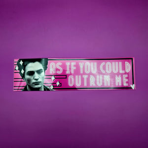 Image of As If You Could Outrun Me Sticker
