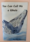 "You Can Call Me A Whale" Zine